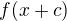 $f(x+c)$
