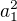 $a^{2}_{1}$