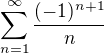 $\sum_{n=1}^{\infty}\frac{(-1)^{n+1}}{n}$