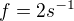 $f=2 {s^{-1}}$