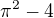 $\pi ^2-4$
