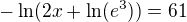 $-\ln(2x+\ln(e^3))=61$