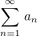 $\sum_{n=1}^{\infty}\, a_n$