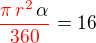 $\color{red}\frac{\pi\,r^2\,\color{black}\alpha}{360}\color{black}=16$