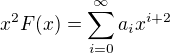 $x^2F(x)=\sum_{i=0}^{\infty}a_ix^{i+2}$