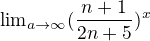 ${\lim}\limits_{a \to \infty}(\frac{n+1}{2n+5})^x $