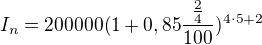 $I_{n}=200000(1+0,85\frac{\frac{2}{4}}{100})^{4\cdot 5+2}$
