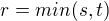 $r=min(s,t)$