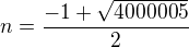 $n=\frac{-1+\sqrt{4000005}}{2}$