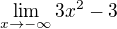 $\lim_{x\to -\infty}3x^{2} - 3$