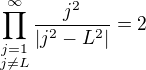 $\prod_{\substack{{j=1} \\{j\neq L}}}^\infty\frac{j^2}{\left|j^2-L^2\right|}=2$