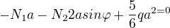 $-N_{1}a-N_{2}2asin\varphi +\frac{5}{6}qa^{2=0}$