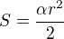 $S=\frac{\alpha r^2}{2}$