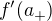 $f'(a_+)$