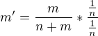 $m'=\frac{m}{n+m}*\frac{\frac{1}{n}}{\frac{1}{n}}$