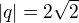 $\left|q\right|=2\sqrt{2}$