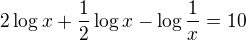 kopírovat do textarea $2\log x + \frac12\log x - \log \frac1x = 10$