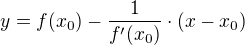 $y = f(x_0) - \frac{1}{f'(x_0)} \cdot (x - x_0)$
