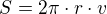 $S=2\pi \cdot r\cdot v$