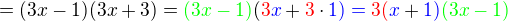 $=(3x-1)(3x+3)=\color{green}(3x-1)\color{black}(\color{red}3\color{blue}x\color{black}+\color{red}3\color{black}\cdot \color{blue}1)=\color{red}3(\color{blue}x\color{black}+\color{blue}1)\color{green}(3x-1)$