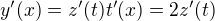 $y'(x)=z'(t)t'(x)=2z'(t)$