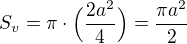 $S_{v}=\pi\cdot \Big(\frac{2a^{2}}{4}\Big)=\frac{\pi a^{2}}{2}$