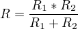 $R=\frac{R_1*R_2}{R_1+R_2}$