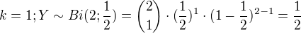 $k=1; Y \sim Bi(2;\frac{1}{2}) = { 2 \choose 1 }\cdot (\frac{1}{2})^{1}\cdot (1-\frac{1}{2})^{2-1}=\frac{1}{2}$