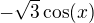 $-\sqrt 3 \cos(x)$