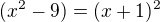 $(x^{2}-9 )=(x+1)^{2}$