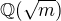 $\mathbb{Q}(\sqrt{m})$
