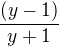 $\frac{(y-1)}{y+1}$