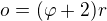 $o = (\varphi + 2)r$