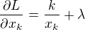 $\frac{\partial L}{\partial x_k}=\frac{k}{x_k}+\lambda$