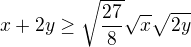 $x+2y\ge \sqrt{\frac{27}{8}}\sqrt{x}\sqrt{2y}$