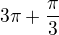 $3\pi +\frac{\pi }{3}$