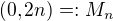 $(0,2n)=:M_n$