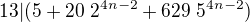 $13|(5+20\;2^{4n-2}+629\;5^{4n-2})$
