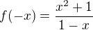$f(-x)=\frac{x^{2}+1}{1-x}$