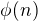 $\phi(n)$