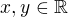 $x,y \in \mathbb{R}$