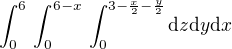 $\int_0^6 \, \int_0^{6-x} \, \int_0^{3 - \frac x2 - \frac y2} \mathrm{d}z \mathrm{d}y \mathrm{d}x$