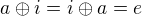 $a\oplus i = i \oplus a=e$