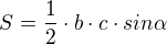 $S = \frac{1}{2} \cdot b \cdot c \cdot sin \alpha$