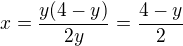 $x = \frac{y(4-y)}{2y} = \frac{4-y}{2} $