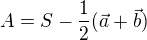 $A=S-\frac12(\vec{a}+\vec{b})$