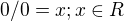$0/0 = x; x \in R$