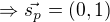 $\Rightarrow \vec{s_p}=(0,1)$
