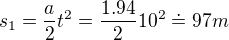 $s_1 = \frac{a}{2}t^2 = \frac{1.94}{2}10^2\doteq 97m$