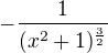 $-\frac{1}{(x^{2}+1)^{\frac{3}{2}}}$